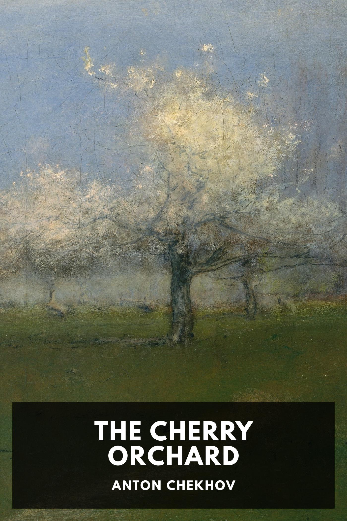 The Cherry Orchard - Anton Chekhov